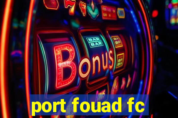 port fouad fc